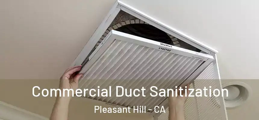  Commercial Duct Sanitization Pleasant Hill - CA
