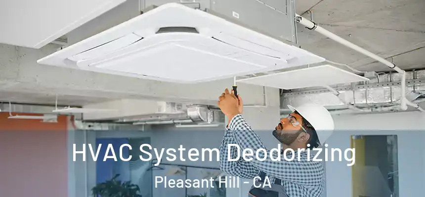  HVAC System Deodorizing Pleasant Hill - CA