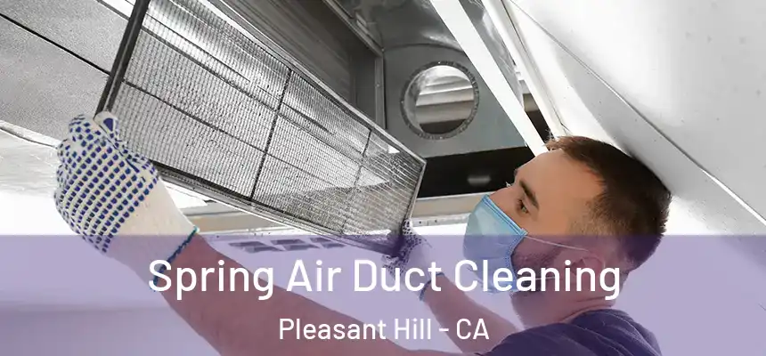  Spring Air Duct Cleaning Pleasant Hill - CA